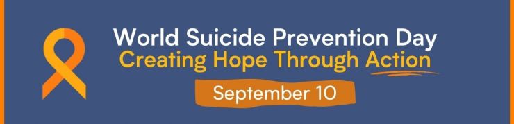 World Suicide Prevention Day, Creating hope through action, September 10
