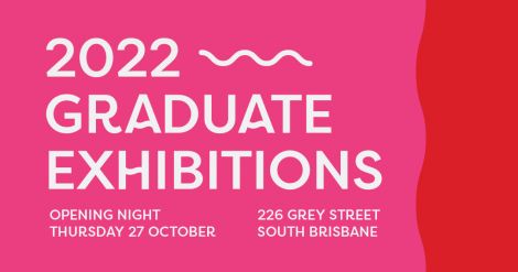 2022 Graduate exhibitions South Bank