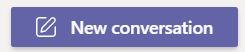 New conversation button in Teams