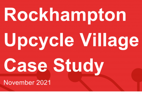 Rockhampton Upcycle Village Case Study